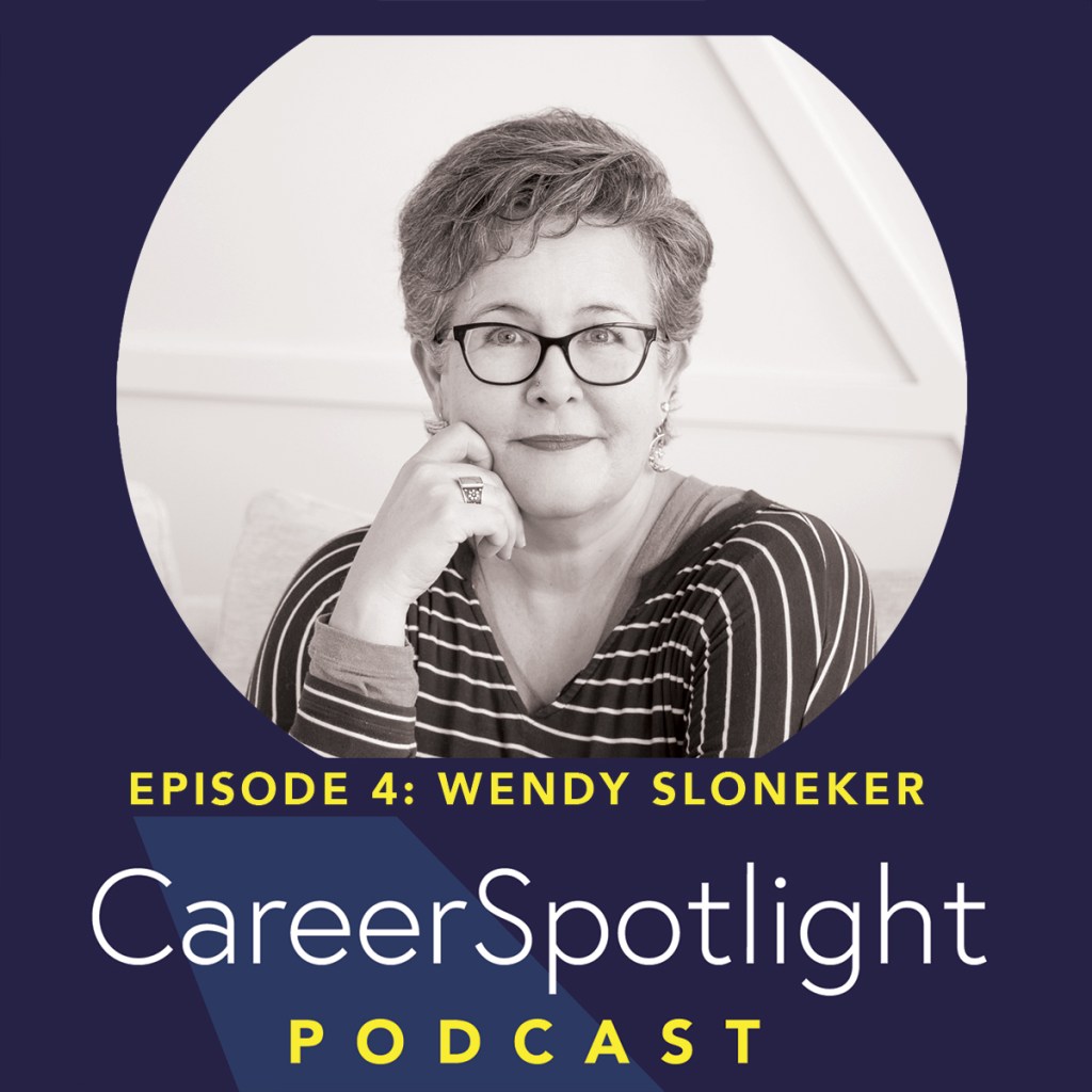 Podcast graphic for episode 4 includes a black and white photo of Grief and Life Coach, Wendy Sloneker with episode text, Career Spotlight Podcast