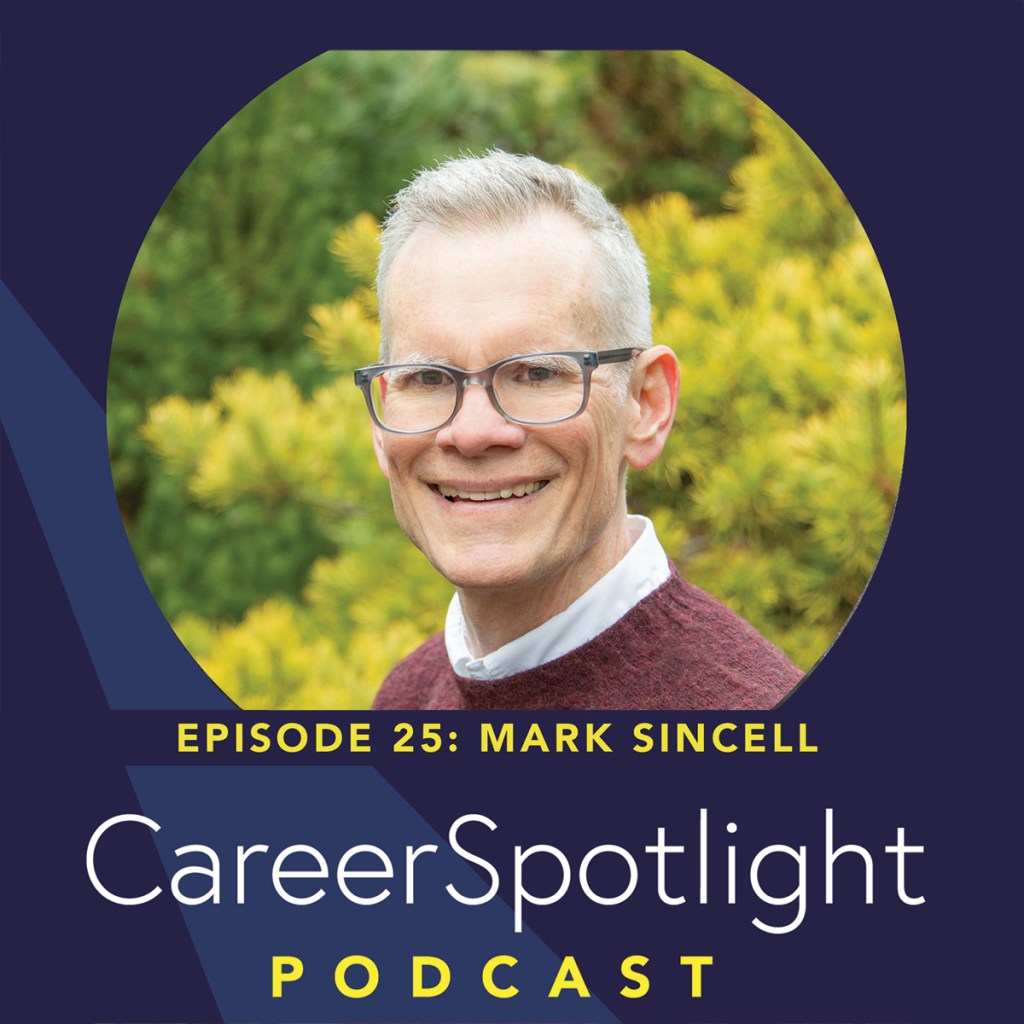 Headshot portrait of Mark Sincell in a navy blue frame with the text, Episode 25: Mark Sincell, Career Spotlight Podcast.